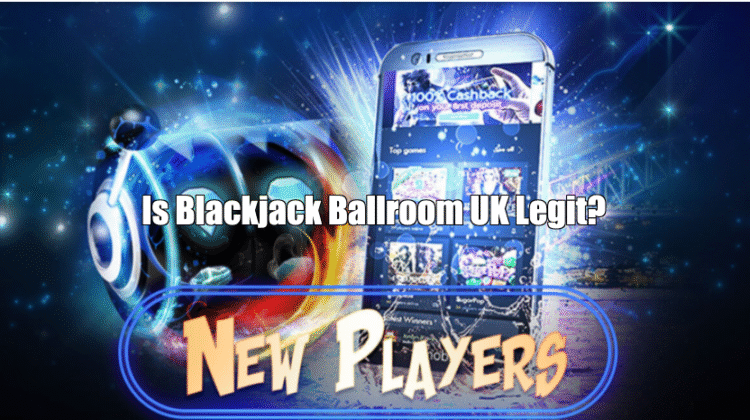 Is Blackjack Ballroom UK Legit & Safe?